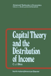 capital theory and the distribution of income 1st edition c. j. bliss 0720436044, 1483275272, 9780720436044,