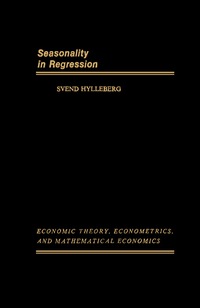 seasonality in regression 1st edition svend hylleberg 0123634555, 1483277747, 9780123634559, 9781483277745