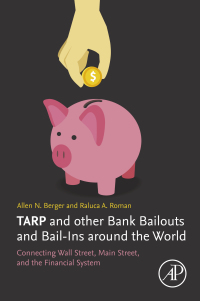 tarp and other bank bailouts and bail ins around the world 1st edition allen n. berger, raluca a. roman