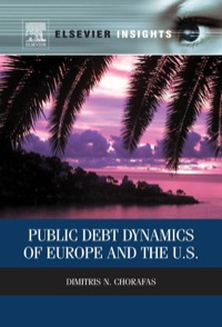 public debt dynamics of europe and the u s 1st edition chorafas, dimitris n. 0124200214, 9780124200210,