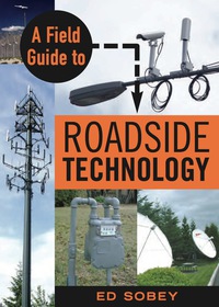 a field guide to roadside technology 1st edition ed sobey 1556526091, 1613741774, 9781556526091, 9781613741771