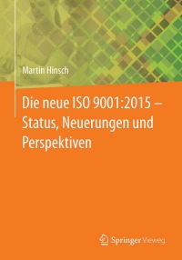 die neue iso 90012015 status neuerungen und perspektiven 1st edition martin hinsch 3662450283, 3662450291,