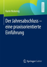 der jahresabschluss eine praxisorientierte einf hrung 2nd edition karin nickenig 3658174242, 9783658174248