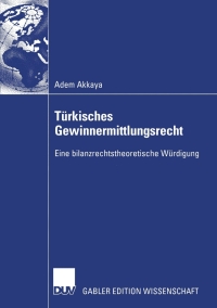 t rkisches gewinnermittlungsrecht eine bilanzrechtstheoretische w rdigung 1st edition adem akkaya 3824479648,