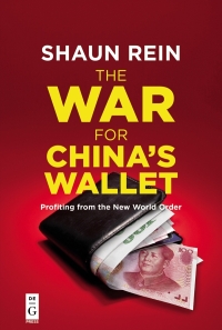 the war for china s wallet profiting from the new world order 1st edition shaun rein 1501515942, 9781501515941