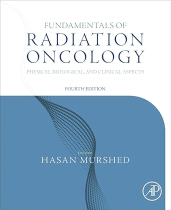 fundamentals of radiation oncology physical biological and clinical aspects 1st edition hasan murshed