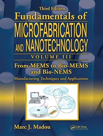 from mems to bio mems and bio nems manufacturing techniques and applications 1st edition marc j madou