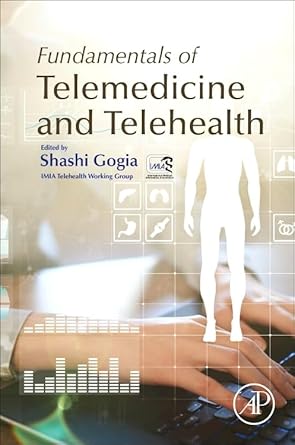 fundamentals of telemedicine and telehealth 1st edition shashi gogia md 0128143096, 978-0128143094