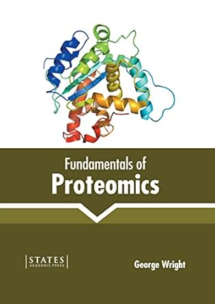 fundamentals of proteomics 1st edition george wright 1639892311, 978-1639892310