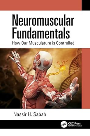 neuromuscular fundamentals how our musculature is controlled 1st edition nassir h sabah b001k8qwks,