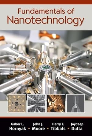 fundamentals of nanotechnology 1st edition gabor l hornyak ,john j moore ,h f tibbals ,joydeep dutta