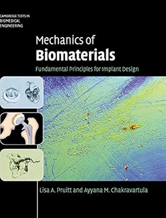 mechanics of biomaterials fundamental principles for implant design 1st edition lisa a pruitt ,ayyana m