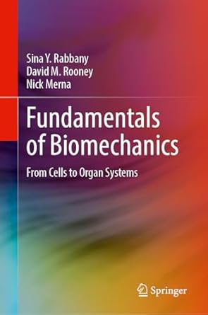 fundamentals of biomechanics from cells to organ systems 1st edition sina y rabbany ,david m rooney ,nick