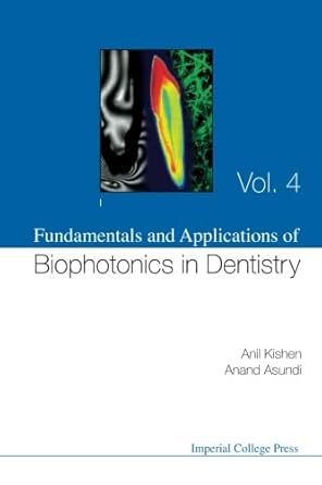 fundamentals and applications of biophotonics in dentistry 1st edition anil kishen ,anand k asundi b00rx75si2