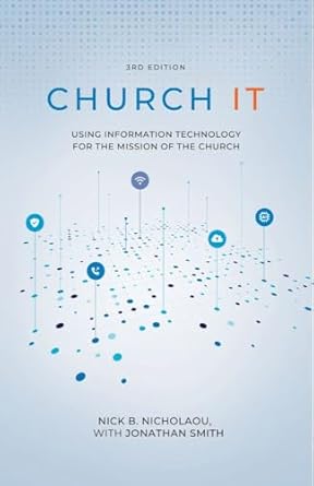 church it using information technology for the mission of the church 1st edition nick nicholaou ,jonathan