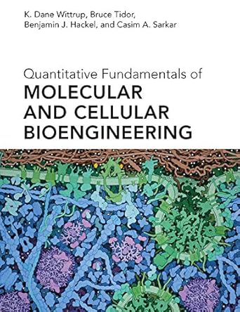 quantitative fundamentals of molecular and cellular bioengineering 1st edition k dane wittrup ,bruce tidor