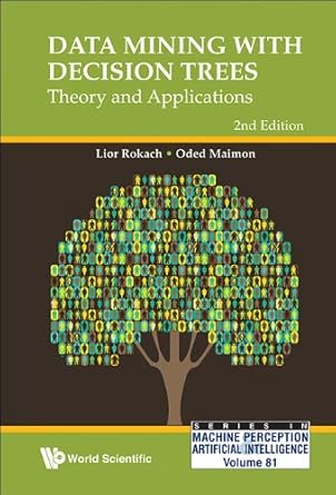 data mining with decision trees theory and applications theory and applications 2nd edition oded z maimon