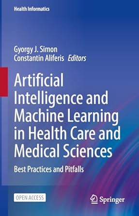 artificial intelligence and machine learning in health care and medical sciences best practices and pitfalls