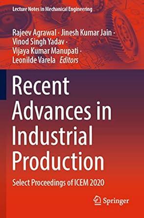 recent advances in industrial production select proceedings of icem 2020 1st edition rajeev agrawal ,jinesh