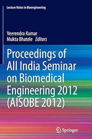 proceedings of all india seminar on biomedical engineering 2012 1st edition veerendra kumar ,mukta bhatele