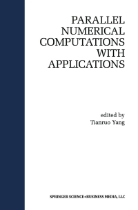 parallel numerical computation with applications 1st edition laurence tianruo yang 1461552052, 9781461552055