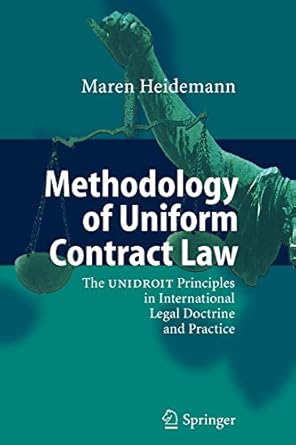 methodology of uniform contract law the unidroit principles in international legal doctrine and practice 1st