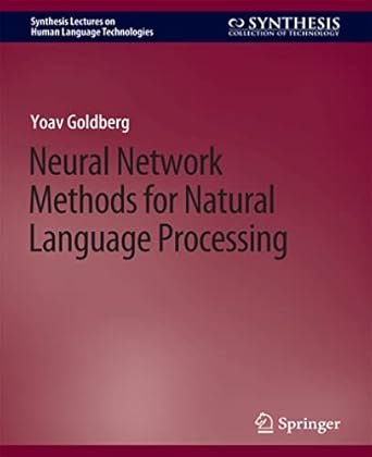 neural network methods for natural language processing 1st edition yoav goldberg 303101037x, 978-3031010378