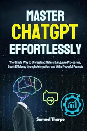 mastering chatgpt effortlessly the simple way to understand natural language processing boost efficiency