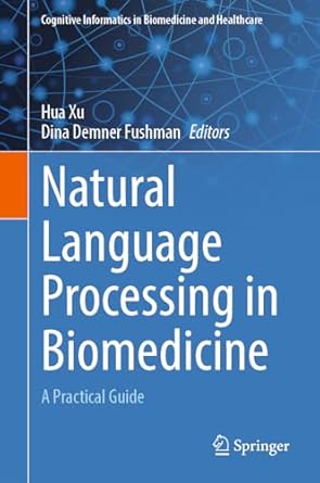 natural language processing in biomedicine a practical guide 2024th edition hua xu ,dina demner fushman