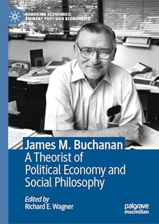 james m buchanan a theorist of political economy and social philosophy 2018th edition richard e wagner