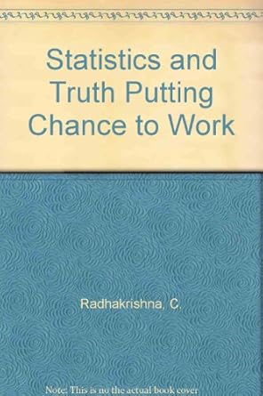 statistics and truth putting chance to work 1st edition c radhakrishna 0899740189, 978-0899740188