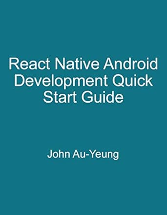 react native android development quick start guide 1st edition john au yeung b08ft5nt62, b08kj11kkb