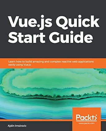 vue js quick start guide learn how to build amazing and complex reactive web applications easily using vue js