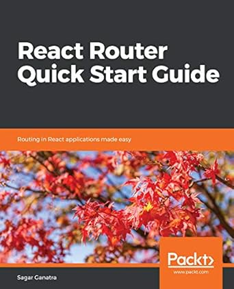 react router quick start guide routing in react applications made easy 1st edition sagar ganatra b07jmdzr2m,