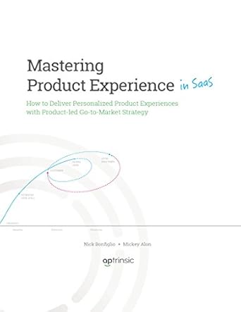 mastering product experience how to deliver personalized product experiences with a product led strategy 1st