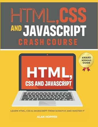 Html Css And Javascript Crash Course Learn Html Css And Javascript From Scratch And Master It