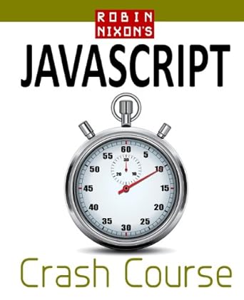 Robin Nixons Javascript Crash Course Learn Javascript In 14 Easy Lessons