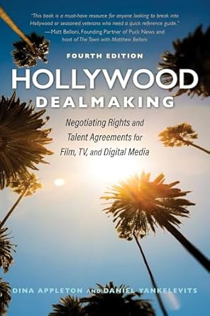 hollywood dealmaking negotiating rights and talent agreements for film tv and digital media 8th edition dina