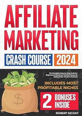 affiliate marketing crash course the complete step by step guide for beginners to generate passive income by