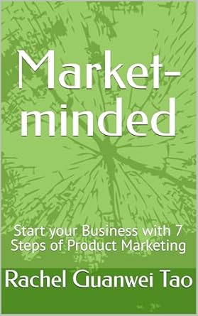 market minded start your business with 7 steps of product marketing 1st edition rachel guanwei tao b0dllfvbq1
