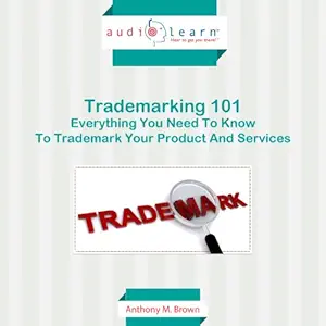 trademarking 101 everything you need to know to trademark your product and services 1st edition anthony m