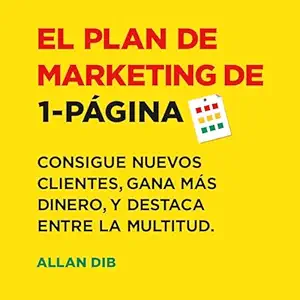 el plan de marketing de 1 pagina the 1 page marketing plan consigue nuevos clientes gana mas dinero y destaca