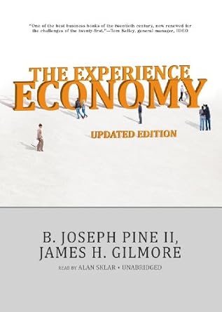 the experience economy unabridged edition b joseph pine ii ,james h gilmore ,alan sklar 1470880334,