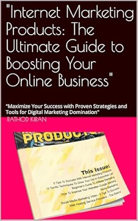 internet marketing products the ultimate guide to boosting your online business maximize your success with