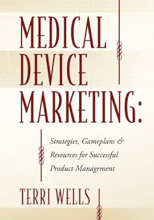 medical device marketing strategies gameplans and resources for successful product management 1st edition