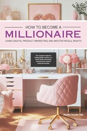 how to become a millionaire using digital product marketing and master resell rights the complete guide for