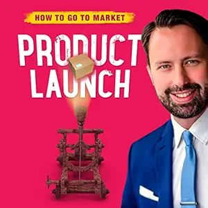 product launch a powerful go to market strategy for silicon valley tech products and your digital product
