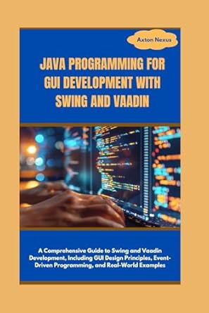 java programming for gui development with swing and vaadin a comprehensive guide to swing and vaadin