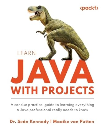 learn java with projects a concise practical guide to learning everything a java professional really needs to