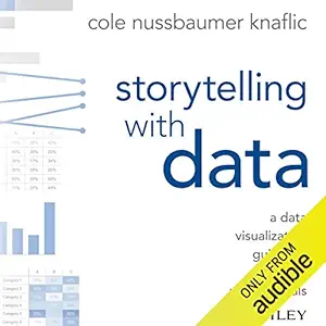 storytelling with data a data visualization guide for business professionals 1st edition cole nussbaumer